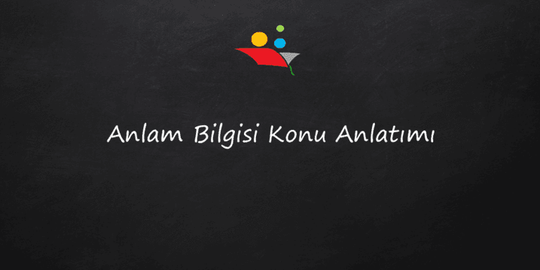 Anlam Bilgisi Konu Anlatımları