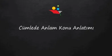 8. Sınıf Cümlede Anlam Konu Anlatımı