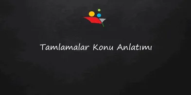 Tamlamalar Konu Anlatımı
