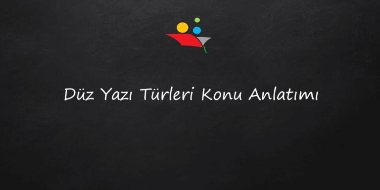 7. Sınıf Düz Yazı Türleri Konu Anlatımı