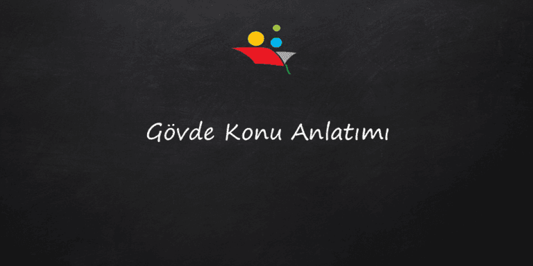 Gövde Konu Anlatımı