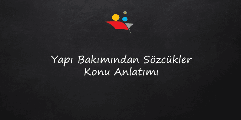 Yapı Bakımından Sözcükler Konu Anlatımı