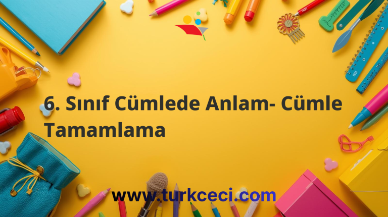 6. Sınıf Cümlede Anlam- Cümle Tamamlama