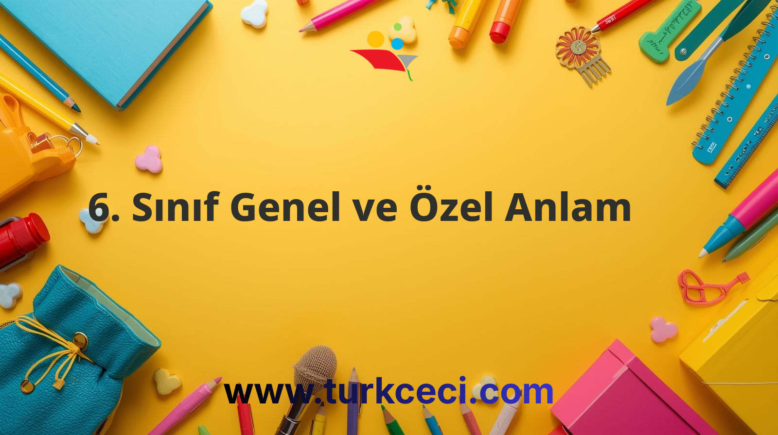 6. Sınıf Genel ve Özel Anlam