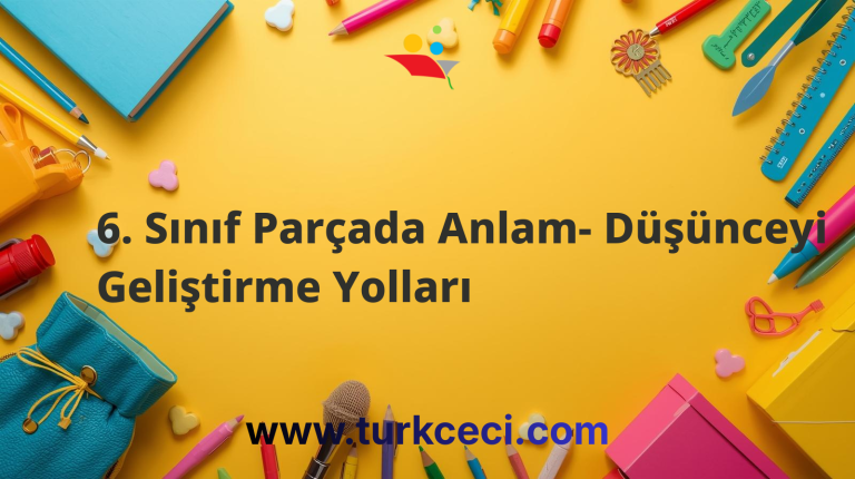 6. Sınıf Parçada Anlam- Düşünceyi Geliştirme Yolları