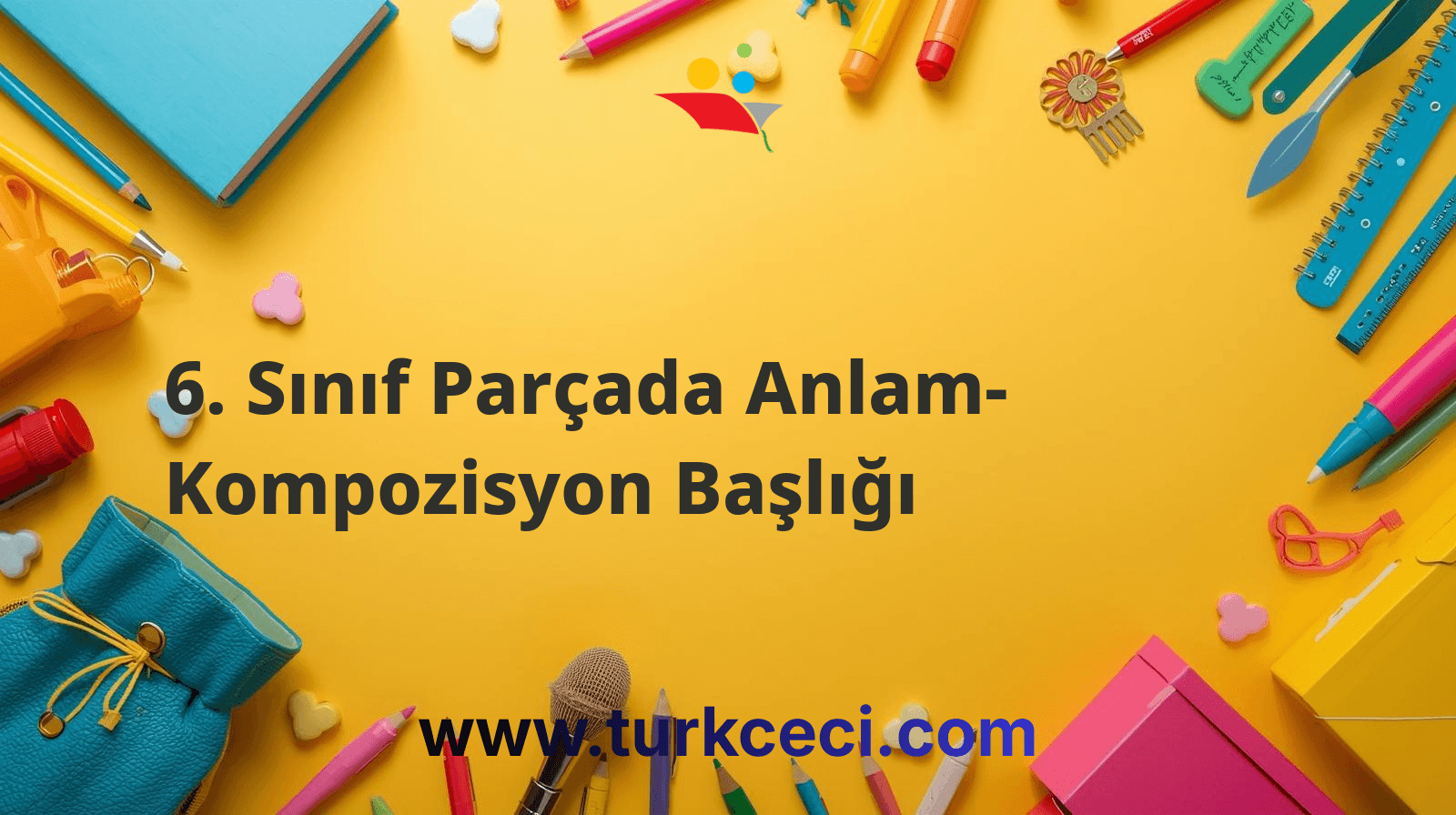 6. Sınıf Parçada Anlam- Kompozisyon Başlığı