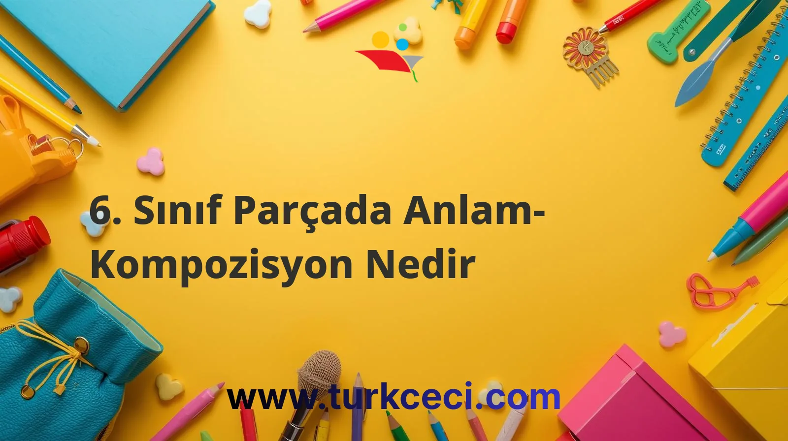 6. Sınıf Parçada Anlam- Kompozisyon Nedir
