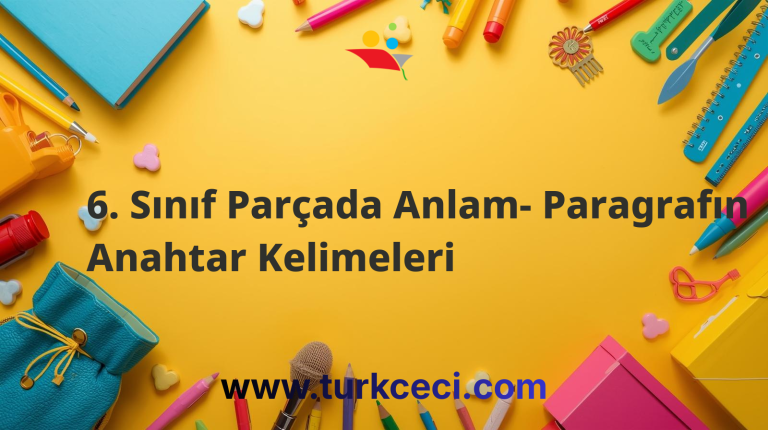 6. Sınıf Parçada Anlam- Paragrafın Anahtar Kelimeleri