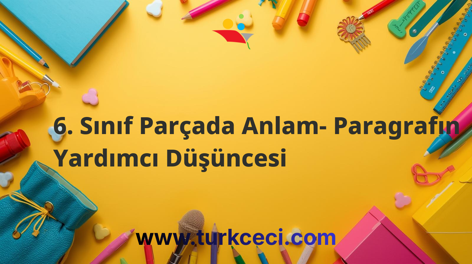 6. Sınıf Parçada Anlam- Paragrafın Yardımcı Düşüncesi