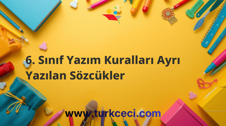 6. Sınıf Yazım Kuralları Ayrı Yazılan Sözcükler