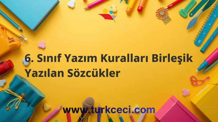 6. Sınıf Yazım Kuralları Birleşik Yazılan Sözcükler