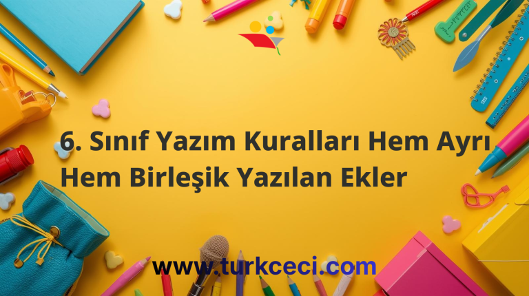 6. Sınıf Yazım Kuralları Hem Ayrı Hem Birleşik Yazılan Ekler