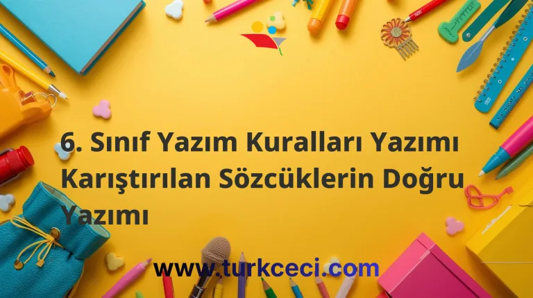 6. Sınıf Yazım Kuralları Yazımı Karıştırılan Sözcüklerin Doğru Yazımı