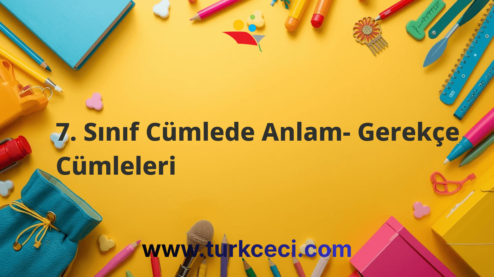 7. Sınıf Cümlede Anlam- Gerekçe Cümleleri