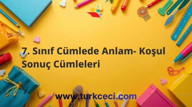7. Sınıf Cümlede Anlam- Koşul Sonuç Cümleleri