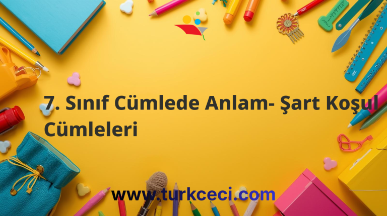 7. Sınıf Cümlede Anlam- Şart Koşul Cümleleri