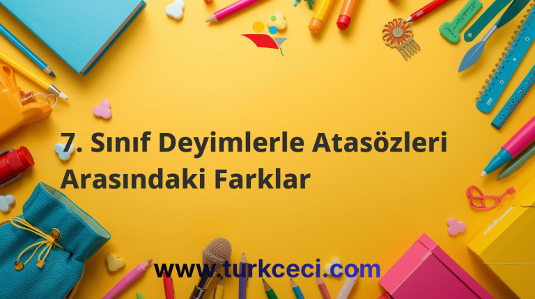 7. Sınıf Deyimlerle Atasözleri Arasındaki Farklar
