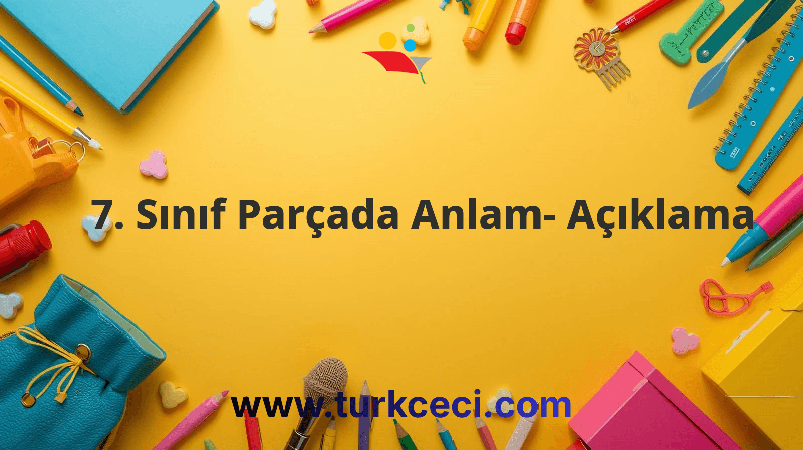 7. Sınıf Parçada Anlam- Açıklama