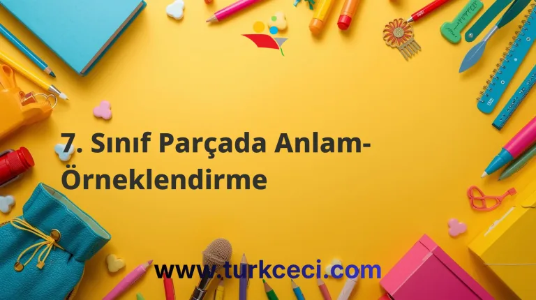 7. Sınıf Parçada Anlam- Örneklendirme