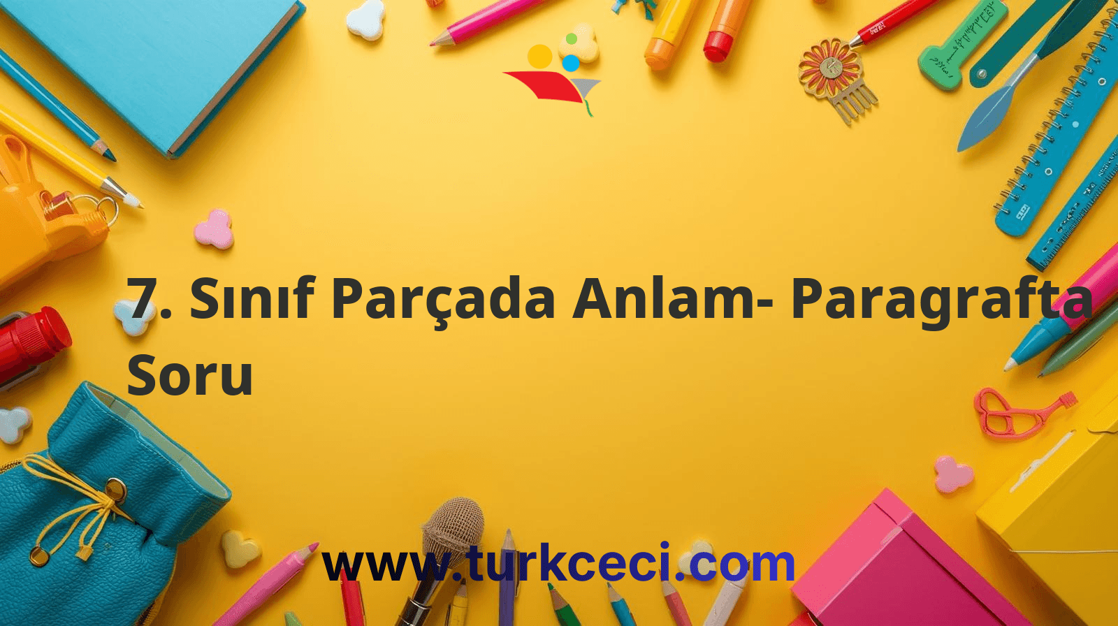 7. Sınıf Parçada Anlam- Paragrafta Soru
