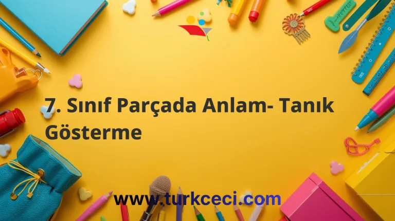 7. Sınıf Parçada Anlam- Tanık Gösterme
