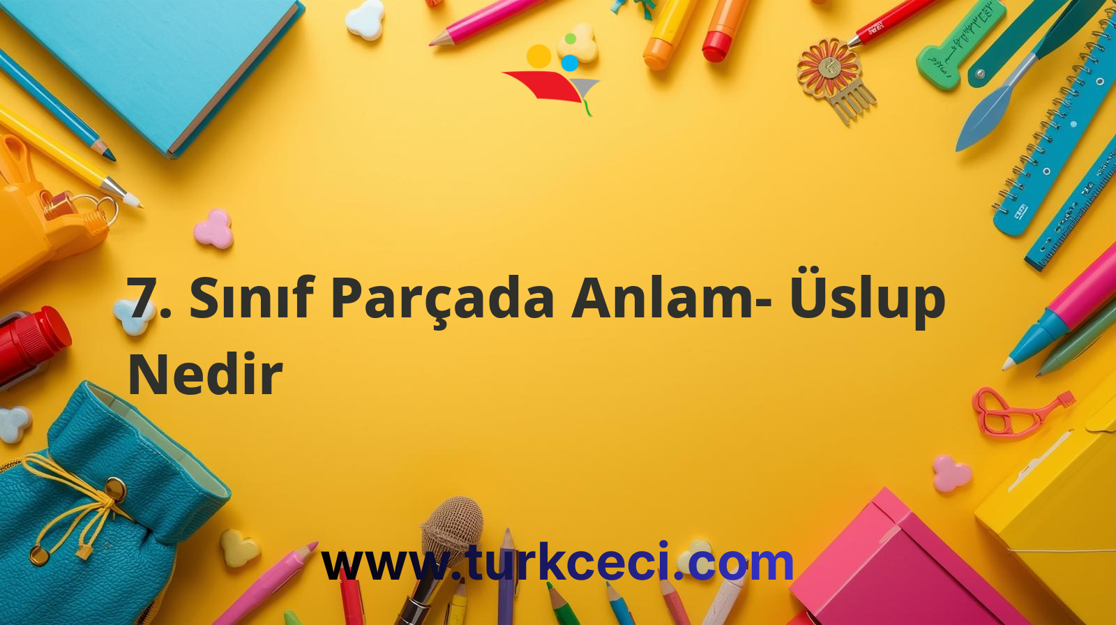 7. Sınıf Parçada Anlam- Üslup Nedir