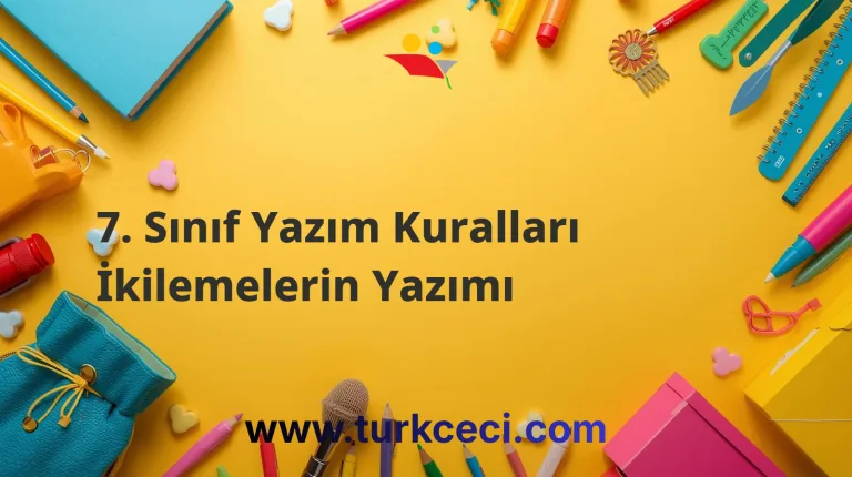 7. Sınıf Yazım Kuralları İkilemelerin Yazımı