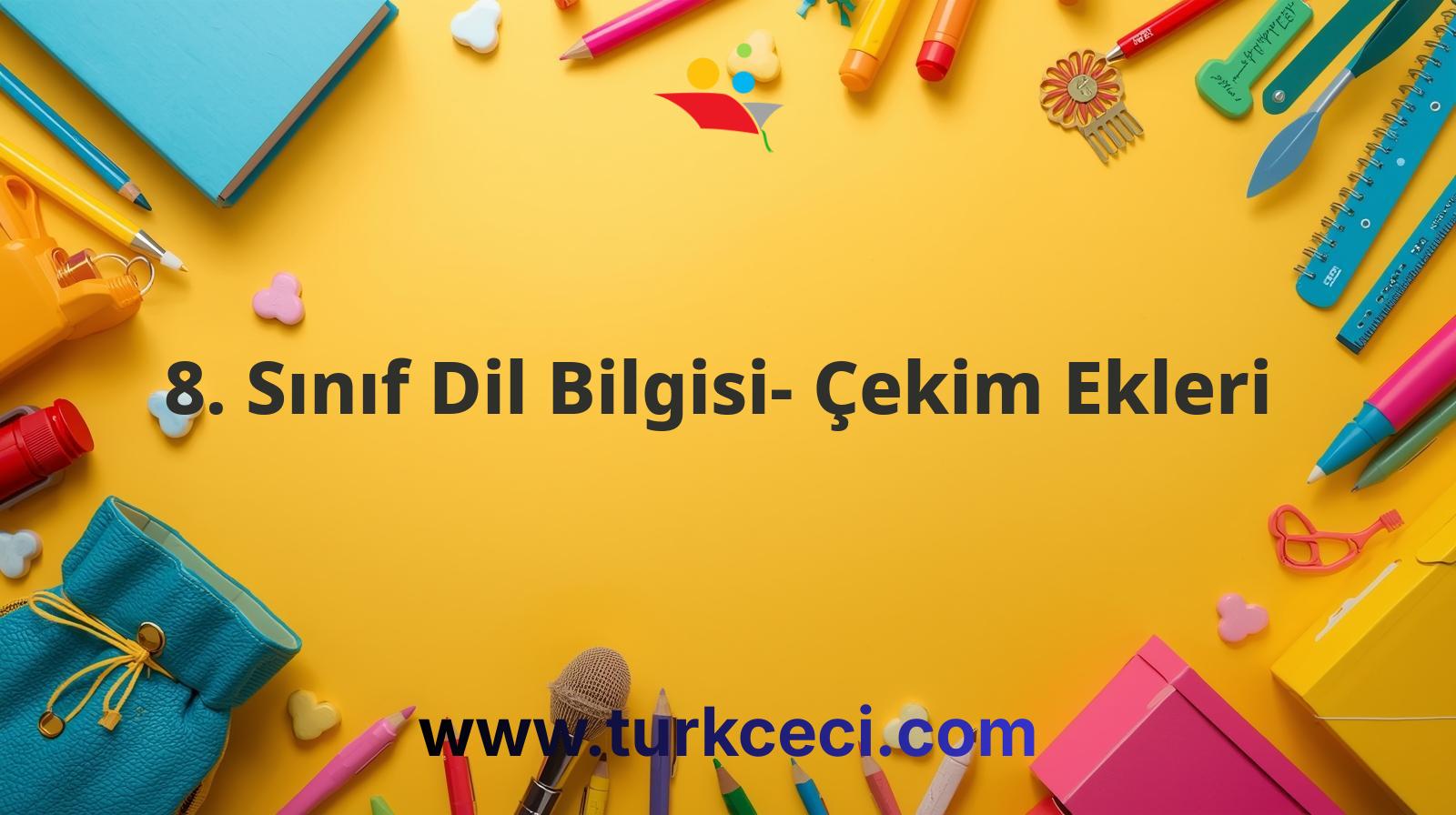 8. Sınıf Dil Bilgisi- Çekim Ekleri