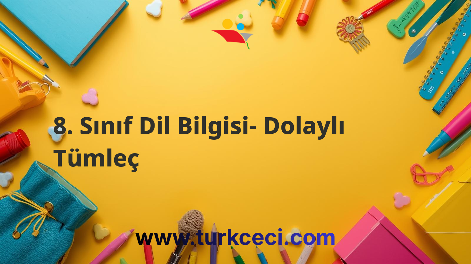 8. Sınıf Dil Bilgisi- Dolaylı Tümleç