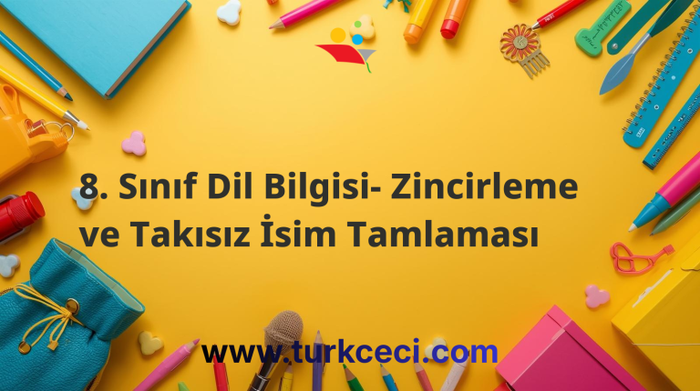 8. Sınıf Dil Bilgisi- Zincirleme ve Takısız İsim Tamlaması