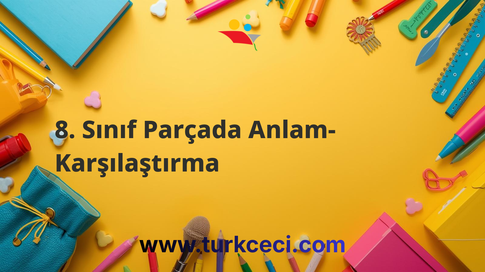 8. Sınıf Parçada Anlam- Karşılaştırma