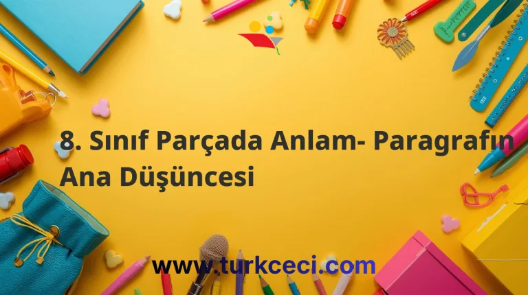 8. Sınıf Parçada Anlam- Paragrafın Ana Düşüncesi