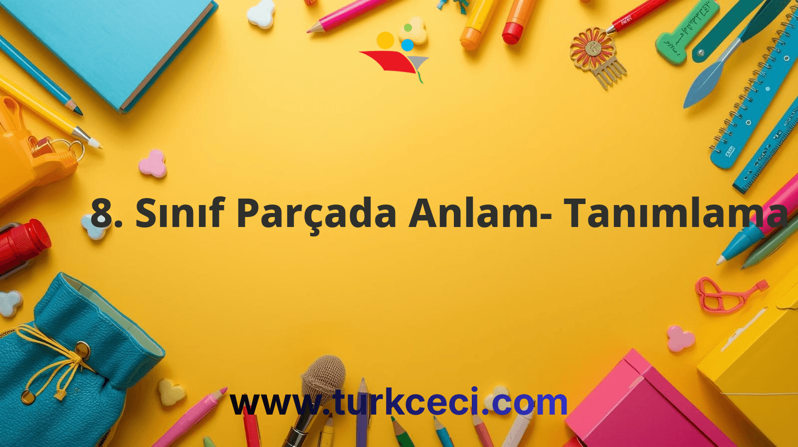 8. Sınıf Parçada Anlam- Tanımlama