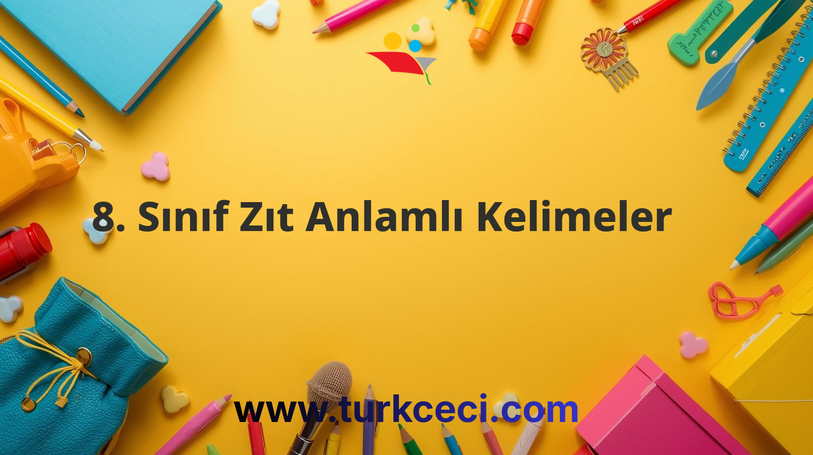 8. Sınıf Zıt Anlamlı Kelimeler