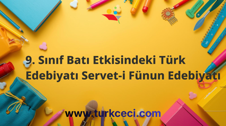 9. Sınıf Batı Etkisindeki Türk Edebiyatı Servet-i Fünun Edebiyatı