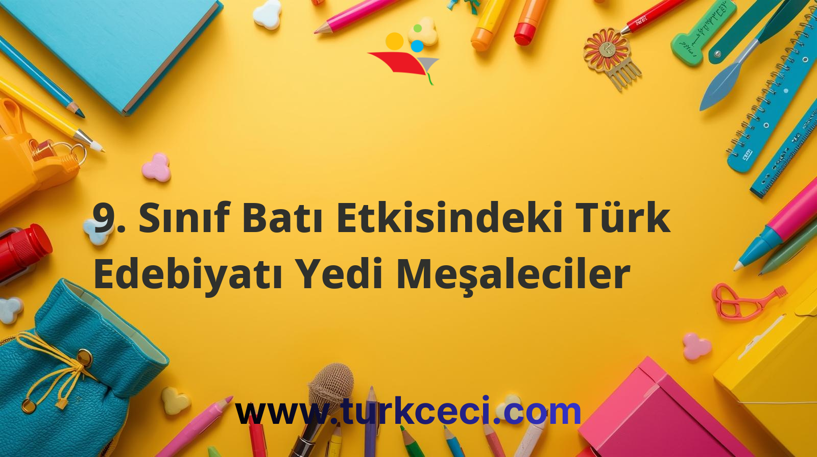 9. Sınıf Batı Etkisindeki Türk Edebiyatı Yedi Meşaleciler