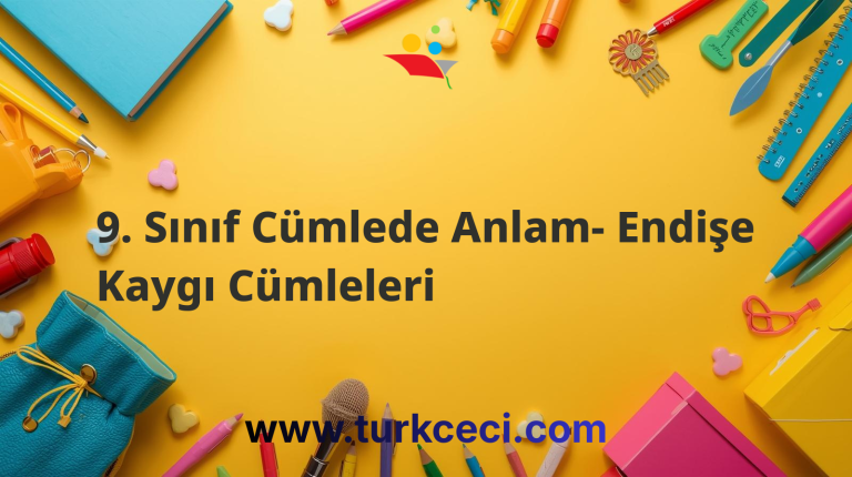 9. Sınıf Cümlede Anlam- Endişe Kaygı Cümleleri