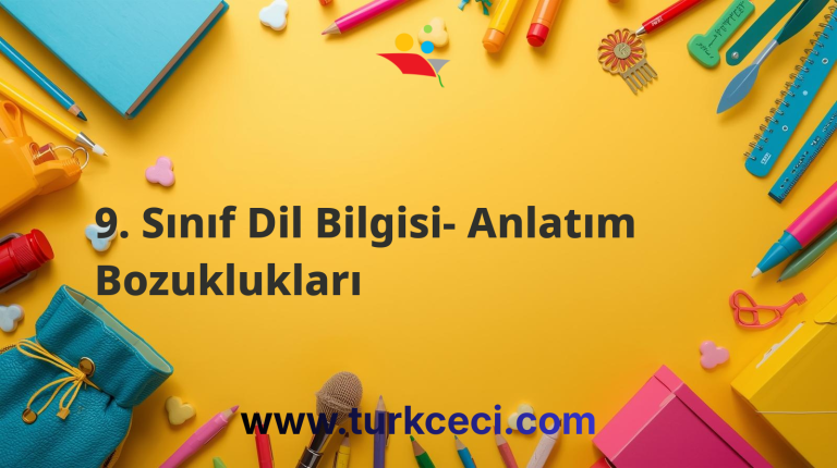 9. Sınıf Dil Bilgisi- Anlatım Bozuklukları