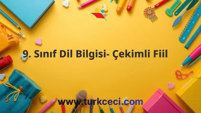 9. Sınıf Dil Bilgisi- Çekimli Fiil