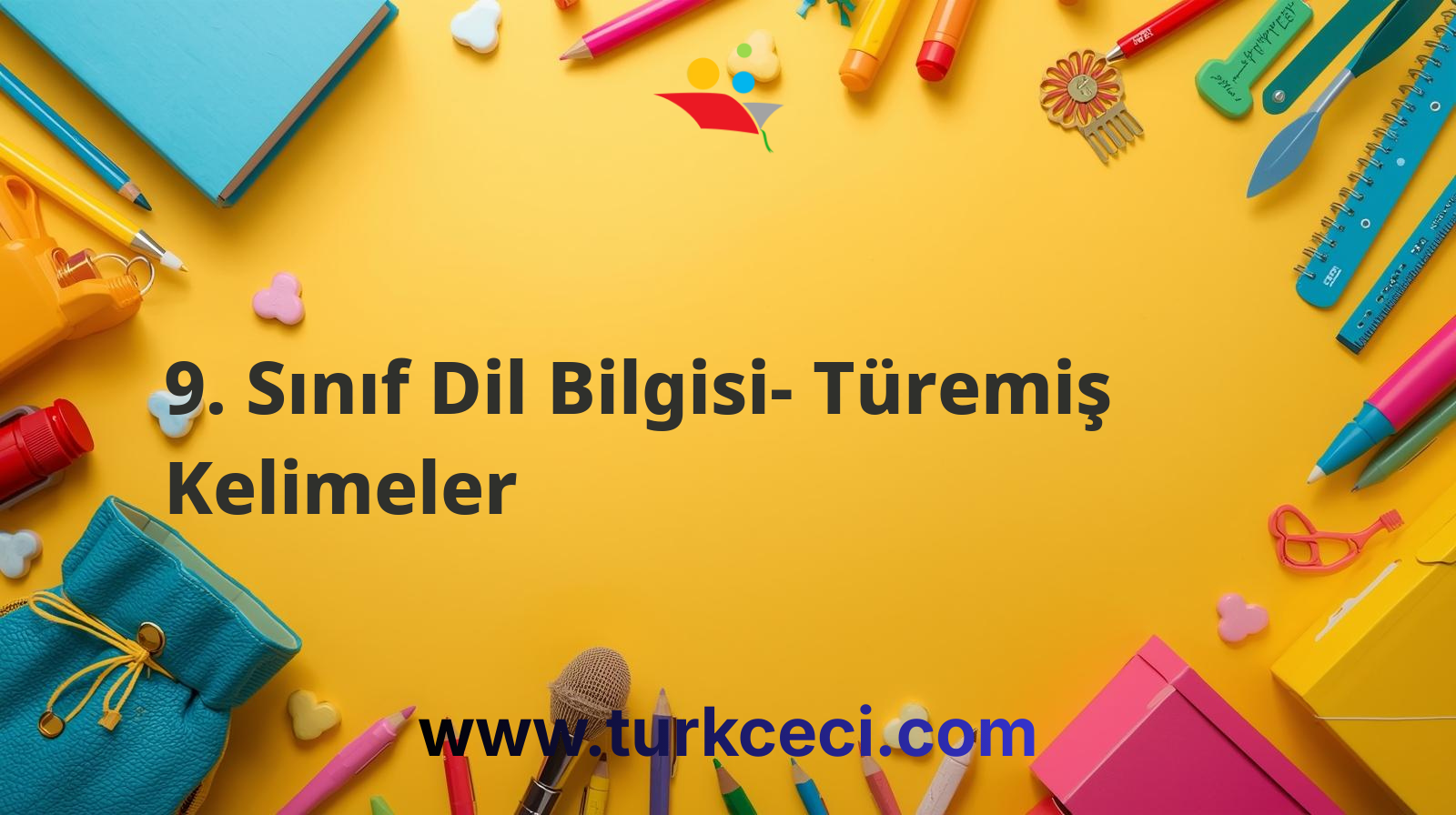 9. Sınıf Dil Bilgisi- Türemiş Kelimeler