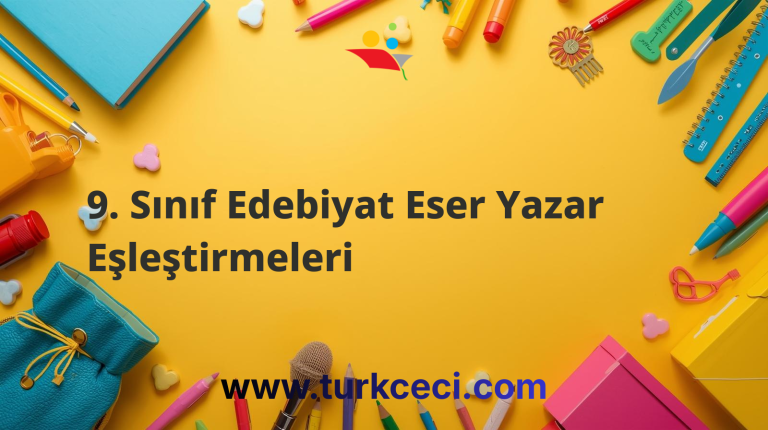 9. Sınıf Edebiyat Eser Yazar Eşleştirmeleri