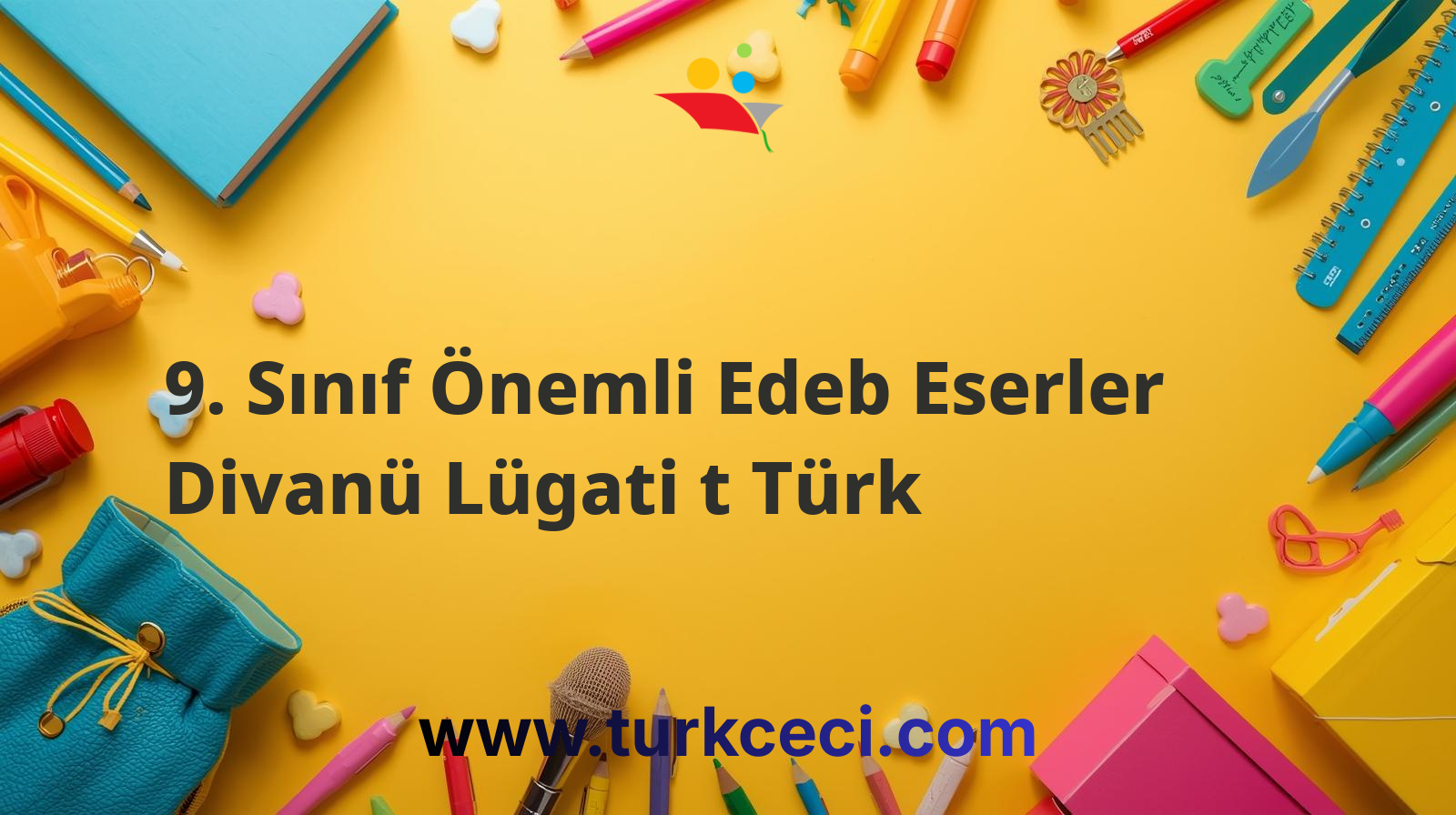 9. Sınıf Önemli Edeb Eserler Divanü Lügati t Türk