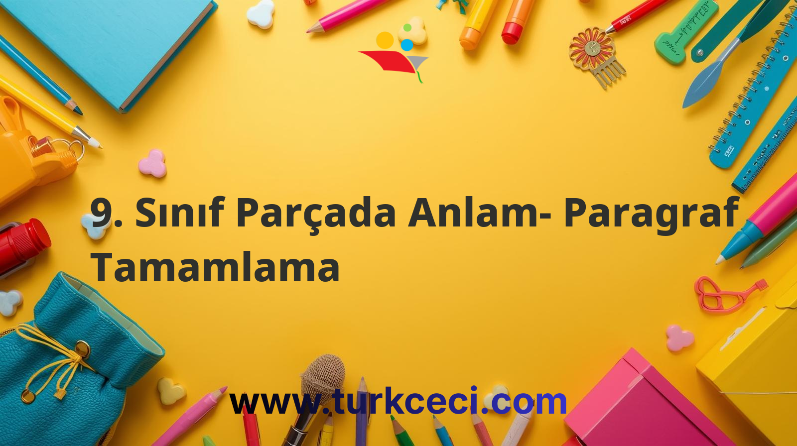 9. Sınıf Parçada Anlam- Paragraf Tamamlama