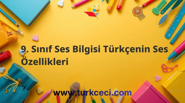 9. Sınıf Ses Bilgisi Türkçenin Ses Özellikleri