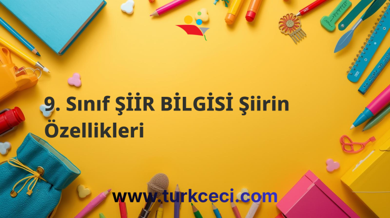 9. Sınıf ŞİİR BİLGİSİ Şiirin Özellikleri