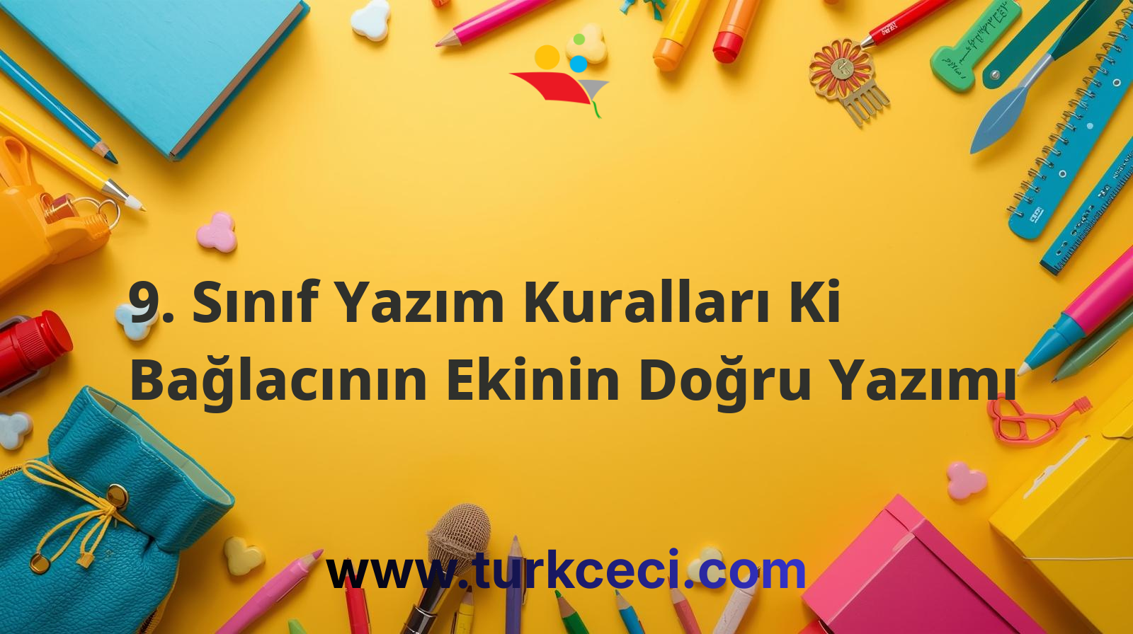 9. Sınıf Yazım Kuralları Ki Bağlacının Ekinin Doğru Yazımı