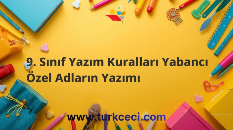 9. Sınıf Yazım Kuralları Yabancı Özel Adların Yazımı