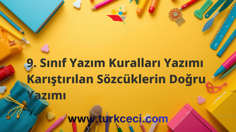 9. Sınıf Yazım Kuralları Yazımı Karıştırılan Sözcüklerin Doğru Yazımı