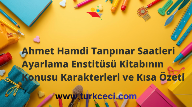 Ahmet Hamdi Tanpınar Saatleri Ayarlama Enstitüsü Kitabının Konusu Karakterleri ve Kısa Özeti