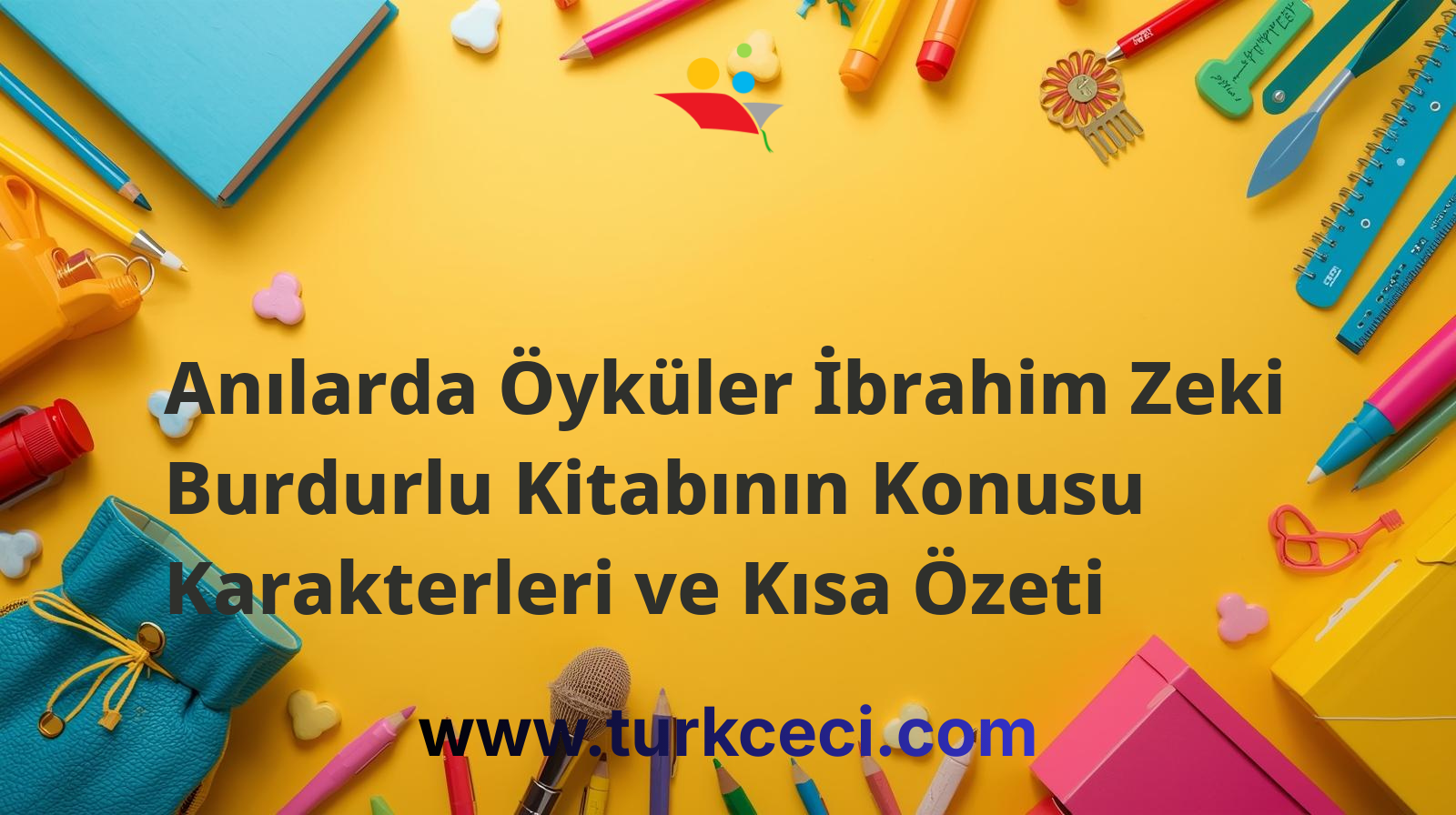 Anılarda Öyküler İbrahim Zeki Burdurlu Kitabının Konusu Karakterleri ve Kısa Özeti